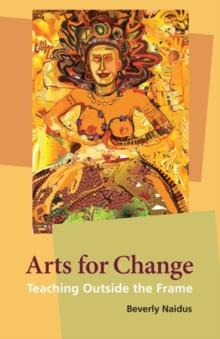 Arts for Change : Teaching Outside the Frame