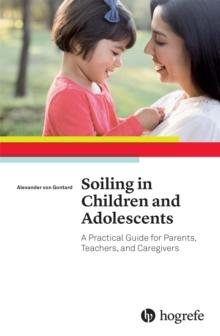 Soiling in Children and Adolescents : A Practical Guide for Parents, Teachers, and Caregivers