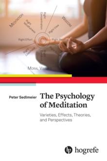 The Psychology of Meditation : Varieties, Effects, Theories, and Perspectives