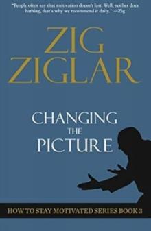 Changing The Picture : How to Stay Motivated Book 3