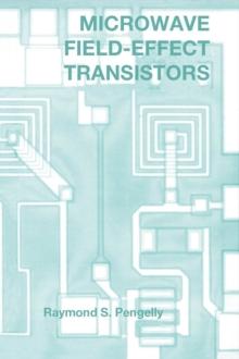 Microwave Field-Effect Transistors : Theory, design and applications