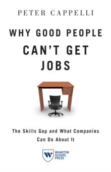 Why Good People Can't Get Jobs : The Skills Gap and What Companies Can Do About It