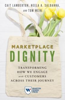 Marketplace Dignity : Transforming How We Engage with Customers Across Their Journey