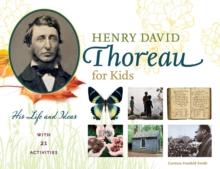 Henry David Thoreau for Kids : His Life and Ideas, with 21 Activities