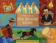 A Kid's Guide to Arab American History : More Than 50 Activities