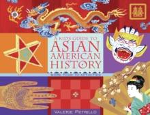 A Kid's Guide to Asian American History : More than 70 Activities