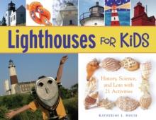 Lighthouses for Kids : History, Science, and Lore with 21 Activities