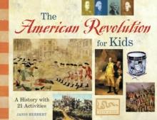 The American Revolution for Kids : A History with 21 Activities