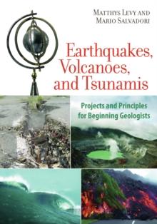 Earthquakes, Volcanoes, and Tsunamis : Projects and Principles for Beginning Geologists