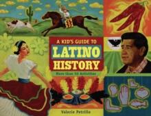 A Kid's Guide to Latino History : More than 50 Activities