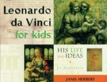 Leonardo da Vinci for Kids : His Life and Ideas, 21 Activities