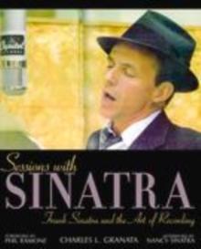 Sessions with Sinatra : Frank Sinatra and the Art of Recording