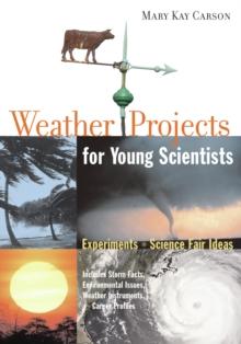 Weather Projects for Young Scientists : Experiments and Science Fair Ideas