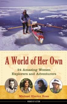 A World of Her Own : 24 Amazing Women Explorers and Adventurers