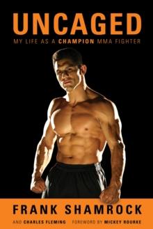 Uncaged : My Life as a Champion MMA Fighter