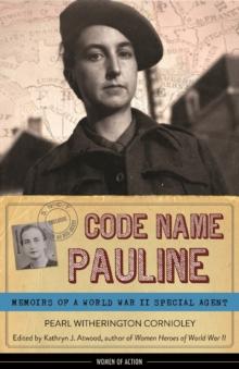 Code Name Pauline : Memoirs of a World War II Special Agent