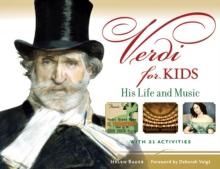 Verdi for Kids : His Life and Music with 21 Activities