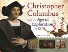 Christopher Columbus and the Age of Exploration for Kids : With 21 Activities