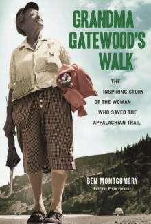 Grandma Gatewood's Walk : The Inspiring Story of the Woman Who Saved the Appalachian Trail