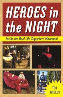 Heroes in the Night : Inside the Real Life Superhero Movement