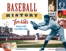 Baseball History for Kids : America at Bat from 1900 to Today, with 19 Activities