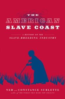 The American Slave Coast : A History of the Slave-Breeding Industry