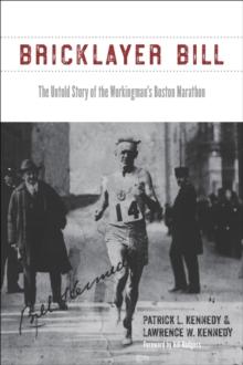 Bricklayer Bill : The Untold Story of the Workingman's Boston Marathon