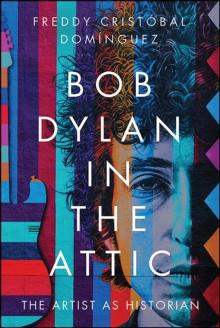 Bob Dylan in the Attic : The Artist as Historian