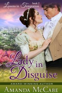 A Lady in Disguise (Lessons in Temptation Series, Book 2)