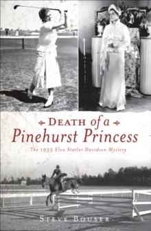 Death of a Pinehurst Princess : The 1935 Elva Statler Davidson Mystery