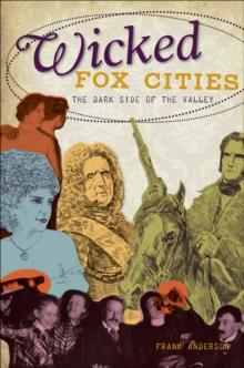 Wicked Fox Cities : The Dark Side of the Valley