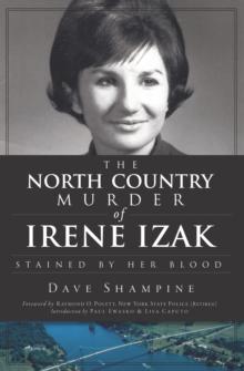 The North Country Murder of Irene Izak : Stained by Her Blood