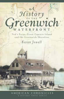 A History of the Greenwich Waterfront: Tod's Point, Great Captain Island and the Greenwich Shoreline