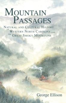 Mountain Passages : Natural and Cultural History of Western North Carolina and the Great Smoky Mountains