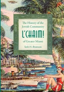 L'Chaim! : The History of the Jewish Community of Greater Miami