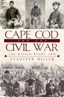 Cape Cod and the Civil War : The Raised Right Arm