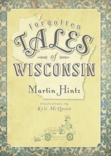 Forgotten Tales of Wisconsin