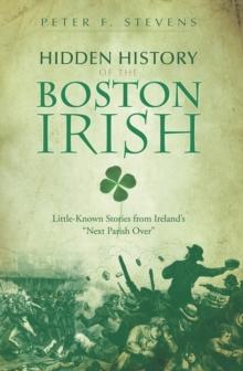 Hidden History of the Boston Irish