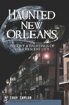 Haunted New Orleans : History & Hauntings of the Crescent City