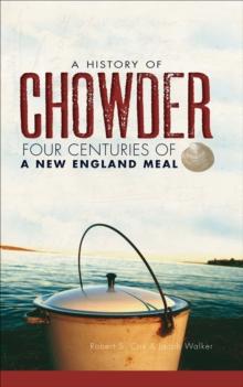 A History of Chowder : Four Centuries of a New England Meal