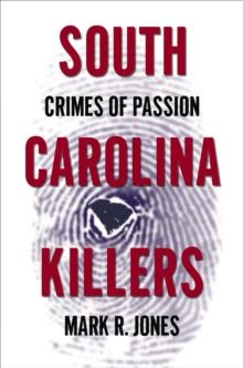 South Carolina Killers : Crimes of Passion