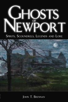 Ghosts of Newport : Spirits, Scoundres, Legends and Lore