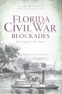 Florida Civil War Blockades : Battling for the Coast