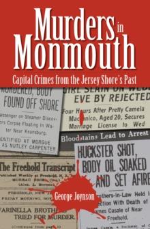 Murders in Monmouth : Capital Crimes from the Jersey Shore's Past