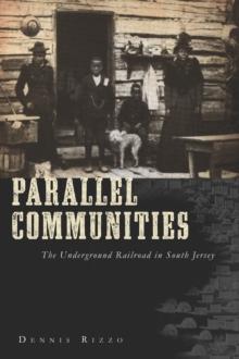 Parallel Communities : The Underground Railroad in South Jersey