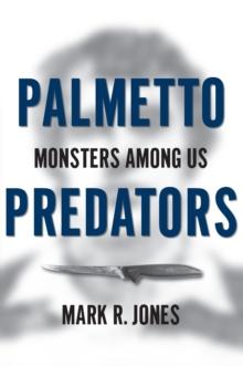 Palmetto Predators : Monsters Among Us