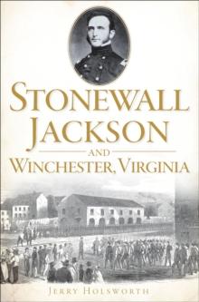 Stonewall Jackson and Winchester, Virginia