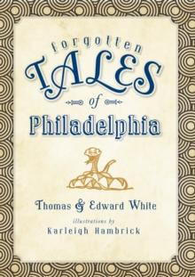 Forgotten Tales of Philadelphia