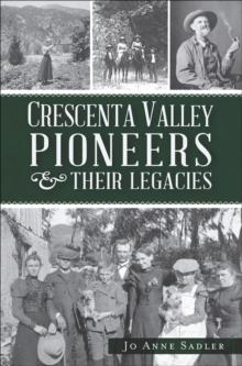 Crescenta Valley Pioneers & Their Legacies