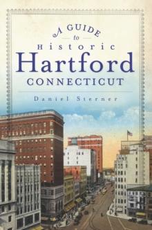 A Guide to Historic Hartford, Connecticut